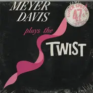 Meyer Davis - Meyer Davis Plays The Twist