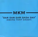 12'' - MKM - Dar Dar Dar Dada Dav (Swing That Daddy)