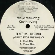 MK II, Kevin Irving - D.S.T.M. Re-Mix (Don't Stop The Music)