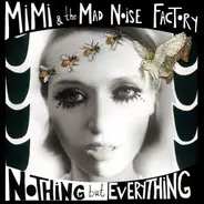 MiMi & The Mad Noise Factory - Nothing But Everything