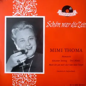 Mimi Thoma - Mamatschi / Einsamer Sonntag / Drei Mädels / Mach Dir Um Mich Doch Bitte Keine Sorgen (Historische