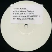Mimics - Groove Tonight / Let Me Tell Ya