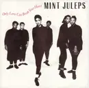 7inch Vinyl Single - Mint Juleps - Only Love Can Break Your Heart