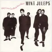 7inch Vinyl Single - Mint Juleps - Only Love Can Break Your Heart