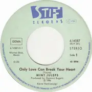 7inch Vinyl Single - Mint Juleps - Only Love Can Break Your Heart