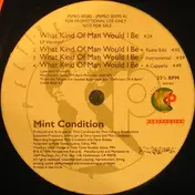 Mint Condition - What Kind Of Man Would I Be / I Want It Again
