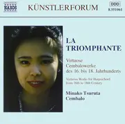 CD - Minako Tsuruta - La Triomphante- Virtuose Cembalowerke Des 16. Bis 18. Jahrhunderts (Virtuoso Works For Harpsichord From 16th To 18th Century)