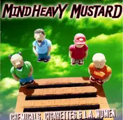 Mind Heavy Mustard - Chemicals, Cigarettes & L.A. Women