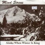 Mind Sirens / Blue-Green Gods - Alaska When Winter Is King / Iowa