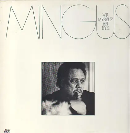 Mingus, Charles Mingus - Me, Myself an Eye