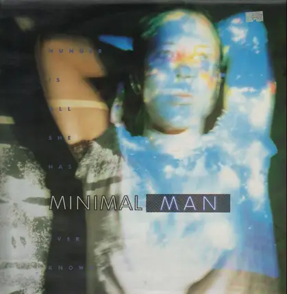 Minimal Man - Hunger Is All She Has Ever Known