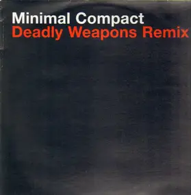 Minimal Compact - Deadly Weapons Remix