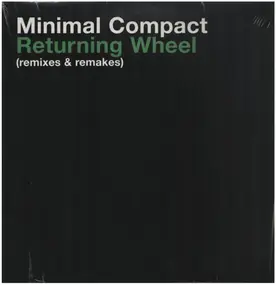 Minimal Compact - Returning Wheel (Remixes & Remakes)
