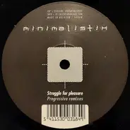 Minimalistix - Struggle For Pleasure (Progressive Remixes)