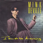7inch Vinyl Single - Mink DeVille - I Must Be Dreaming