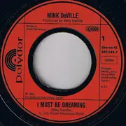7inch Vinyl Single - Mink DeVille - I Must Be Dreaming