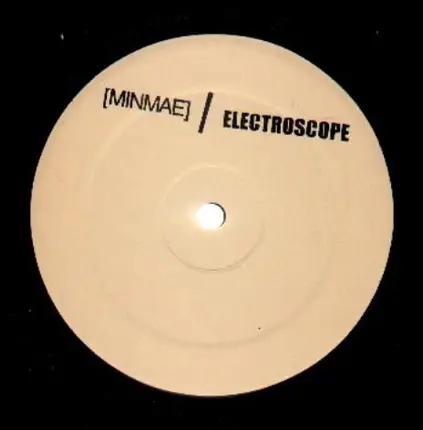 Minmae / Electroscope - Life And Hope In The Psychozoic Era / Electroscope