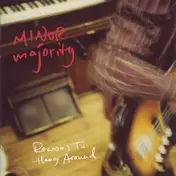 Minor Majority - Reasons to Hang Around