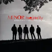 Minor Majority - Either Way I Think You Know