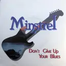 7inch Vinyl Single - Minstrel - Don't Give Up Your Blues