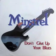 Minstrel - Don't Give Up Your Blues