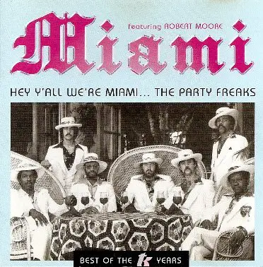 Miami Featuring Robert Moore - Hey Y'All We're Miami... The Party Freaks