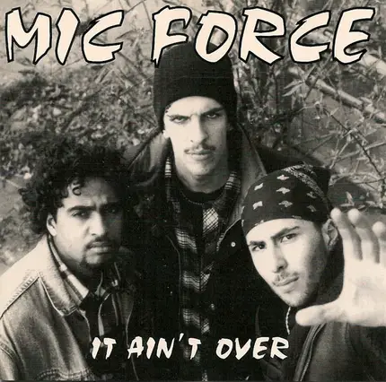 Mic Force - It Ain't Over