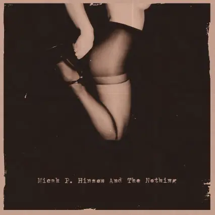 Micah P. Hinson And The Nothing - And the Nothing