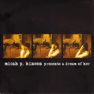 Micah P. Hinson - Presents A Dream Of Her