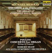Michael Murray , Robert Shaw , Atlanta Symphony Orchestra - Encores À La Française • Organ Concerto
