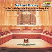 Michael Murray - The Ruffatti Organ in Davies Symphony Hall