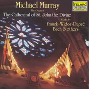CD - Michael Murray - Michael Murray At The Cathedral Of St. John The Divine (Works By Franck · Widor · Dupré · Bach & Others)