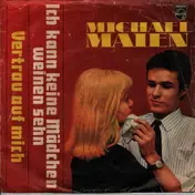 Michael Maien - Ich kann kein Mädchen weinen sehn / Vertrau auf mich