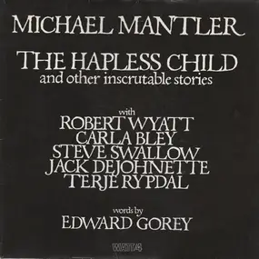 Michael Mantler - The Hapless Child  (And Other Inscrutable Stories)