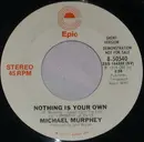 7inch Vinyl Single - Michael Martin Murphey - Nothing Is Your Own