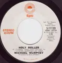 7inch Vinyl Single - Michael Martin Murphey - Holy Roller - w picure sleeve