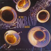 Michael Maxwell & His Orchestra - In The Big Band Mood