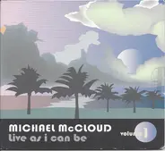 Michael McCloud - Live as i can be Volume 1