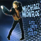 Michael Monroe - Life Gets You Dirty