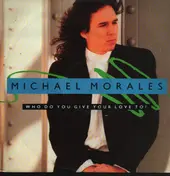Michael Morales - Who Do You Give Your Love To?