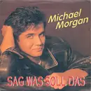 7inch Vinyl Single - Michael Morgan - Sag Was Soll Das