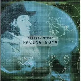 Michael Nyman - Facing Goya: An Opera In Four Acts