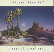 Michael Nesmith - Tropical Campfires