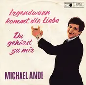 Michael Ande - Irgendwann Kommt Die Liebe / Du Gehörst Zu Mir