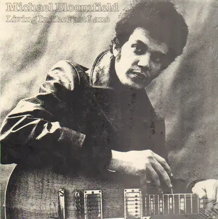 Michael Bloomfield - Living in the Fast Lane