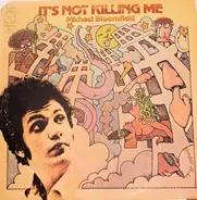 Michael Bloomfield, Mike Bloomfield - It's Not Killing Me