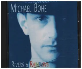 Michael Bohe - Rivers & Rainbows