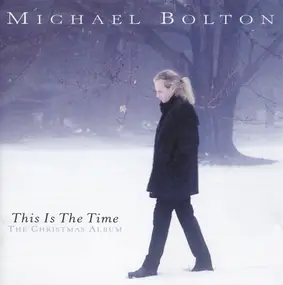 Michael Bolton - This Is The Time - The Christmas Album