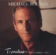 Michael Bolton - Timeless The Classics Vol. 2