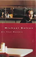 Michael Bolton - All That Matters